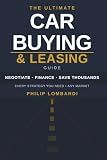 The Ultimate Car Buying & Leasing Guide: How to Negotiate, Finance, and Save Thousands on Any New, Used, or Leased Vehicle — Dealership Secrets, EV Strategy, Tariffs & More