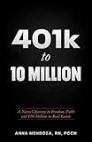 401k to 10 Million: A Nurse’s Journey to Freedom, Faith and $10 Million in Real Estate
