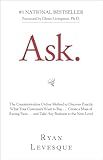 Ask: The Counterintuitive Online Method to Discover Exactly What Your Customers Want to Buy . . . Create a Mass of Raving Fans . . . and Take Any Business to the Nex