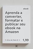 Do PDF ao Kindle: Guia Completo para Converter, Formatar e Publicar Seu eBook na Amazon (Portuguese Edition)