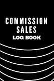 Commission Sales Log Book for Tracking Sales Notebook: Small Business Organizer and Tracker for the Salesperson, Representatives, Associates or shop cashier