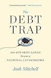 The Debt Trap: How Student Loans Became a National Catastrophe (A Study of Education and Economics)