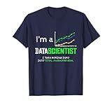 I'm a Data Scientist: Funny Data Science Saying Shirt T-Shirt