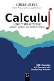 Calculus 1: A Complete Step-by-Step Guide with Practice Problems and Solutions for Beginners and College Students : Basic Mathematics, Functions, Limits, Derivative and Integral : with Full Solutions