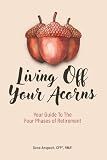 Living Off Your Acorns: Your Guide To The Four Phases of Retirement