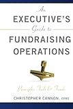 An Executive's Guide to Fundraising Operations: Principles, Tools, and Trends