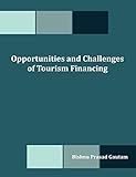 Opportunities and Challenges of Tourism Financing: A Study on Demand and Supply; Status, Structure, Composition and Effectiveness of Tourism Financing in Nepal