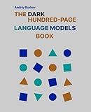 The Dark Hundred-Page Language Models Book