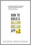 How to Build a Billion Dollar App