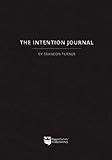 The Intention Journal: The powerful, research-backed planner for achieving your big investing goals in just ninety days