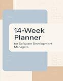 14-Week Planner for Software Development Managers: A practical leadership toolkit for planning, people management, and performance tracking