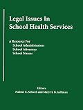 Legal Issues In School Health Services: A Resource for School Administrators, School Attorneys, School Nurses