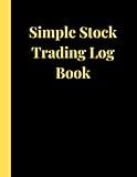 Simple Stock Trading Log Book: Stocks and Investment Trading Portfolio Tracker. Journal to Record your Trades, "Ones to Watch", Notes and Contacts