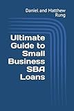 Ultimate Guide to Small Business SBA Loans (Bigger Bottom Line Ultimate Small Business Guide Books)