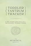 Toddler Tantrum Tracker – Meltdown Analysis Log + Behavioral Trigger Finder: A Gentle Parenting Workbook & Behavior Log to Track Triggers, Calm Meltdowns, and Support Emotional Regulation