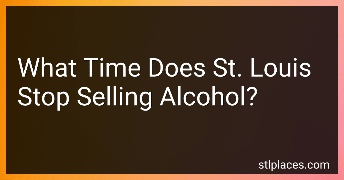 What Time Does St. Louis Stop Selling Alcohol? image