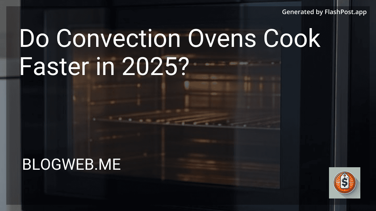 Do Convection Ovens Cook Faster in 2025? image