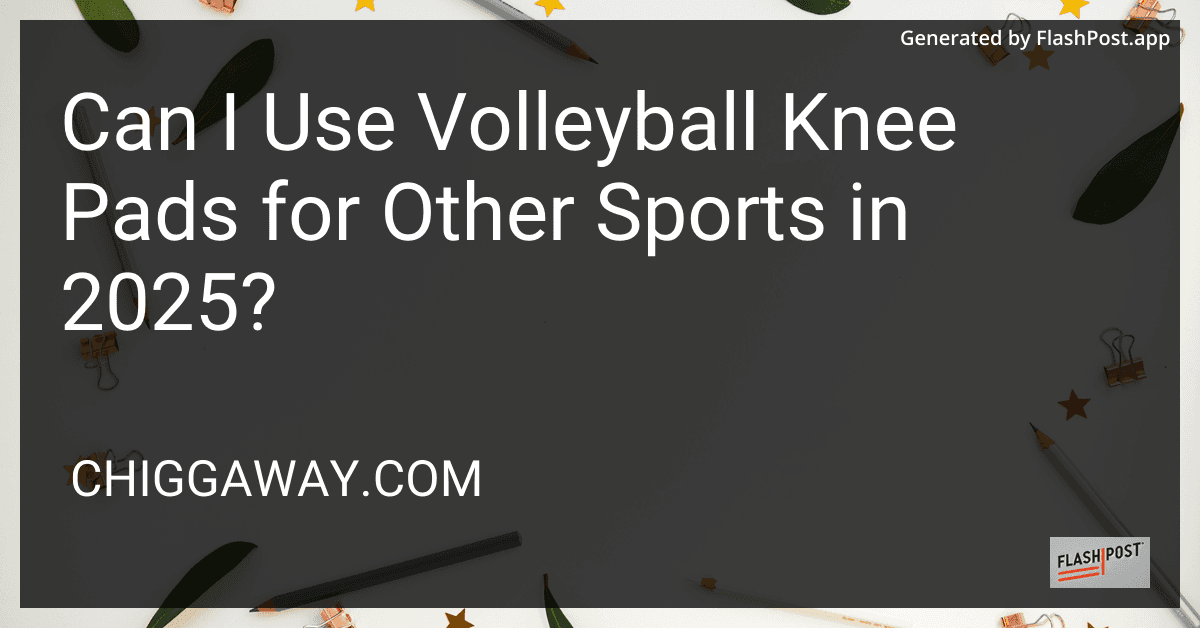 Can I Use Volleyball Knee Pads for Other Sports in 2025? preview