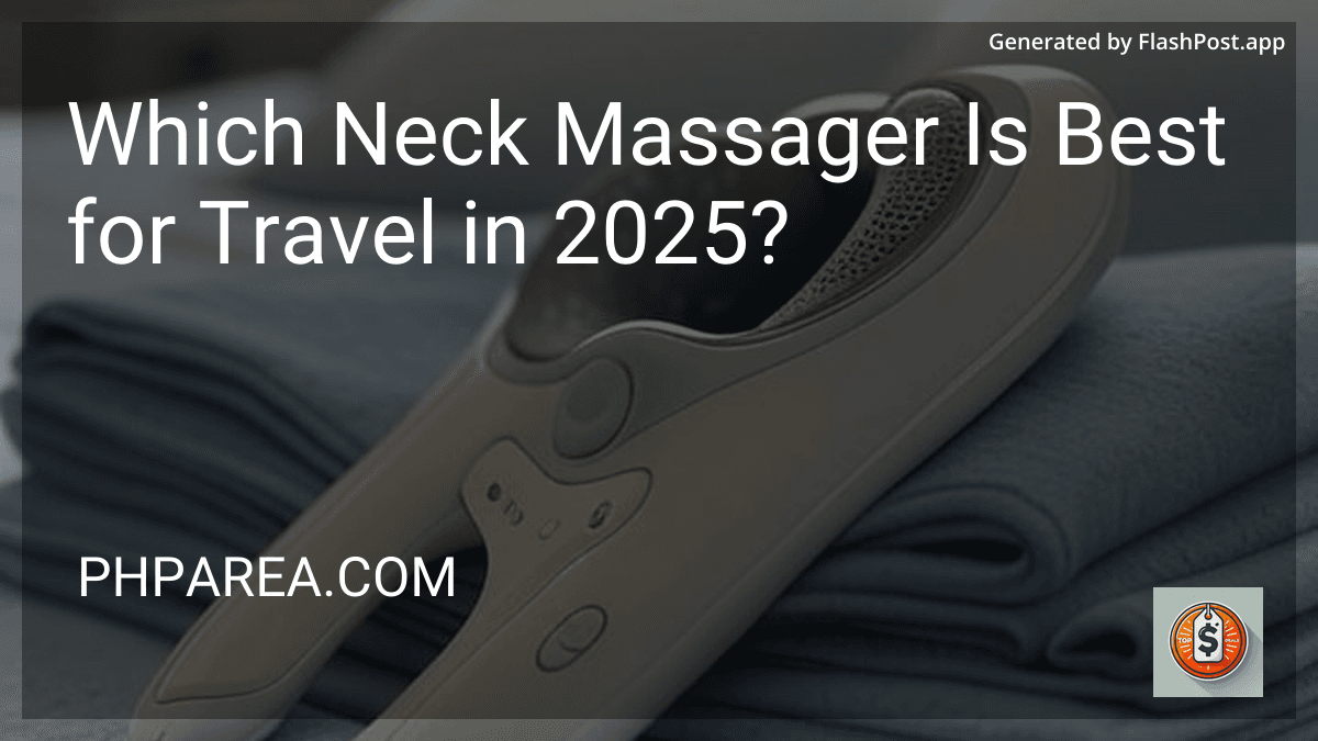 Which Neck Massager Is Best for Travel in 2025? preview