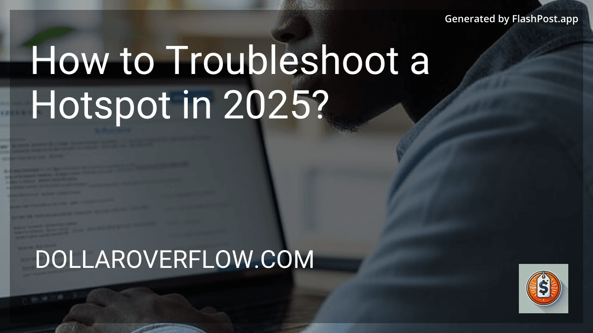 How to Troubleshoot a Hotspot in 2025? preview