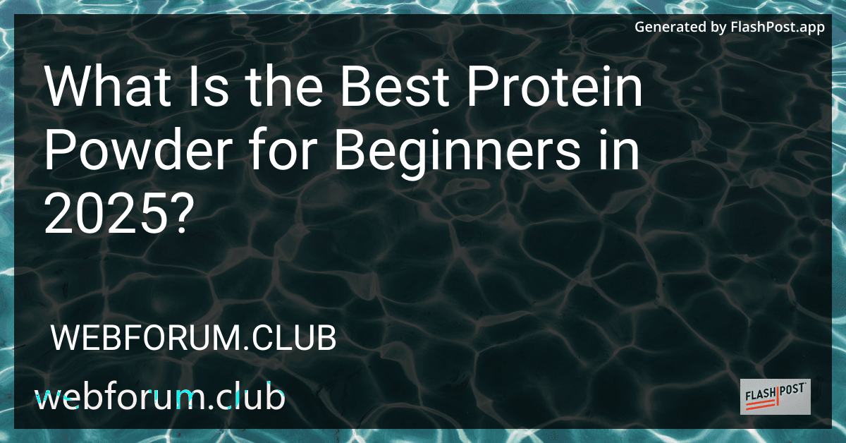 What Is the Best Protein Powder for Beginners in 2025? preview