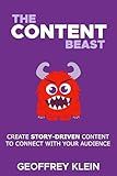 The Content Beast: Create Story-Driven Content To Connect With Your Audience