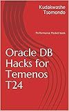 Oracle DB Hacks for Temenos T24: Performance Pocket book