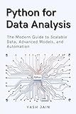 Python for Data Analysis: The Modern Guide to Scalable Data, Advanced Models, and Automation (Data Analytics Toolkit)