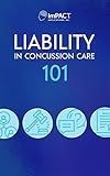 Liability in Concussion Care 101: Best Practices For Your Clinic