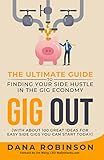 Gig Out: The ULTIMATE GUIDE To Finding Your Side Hustle in the Gig Economy