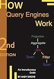 How Query Engines Work (Second Edition): An Introductory Guide