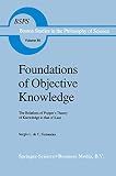 Foundations of Objective Knowledge: The Relations of Popper’s Theory of Knowledge to that of Kant (Boston Studies in the Philosophy and History of Science)
