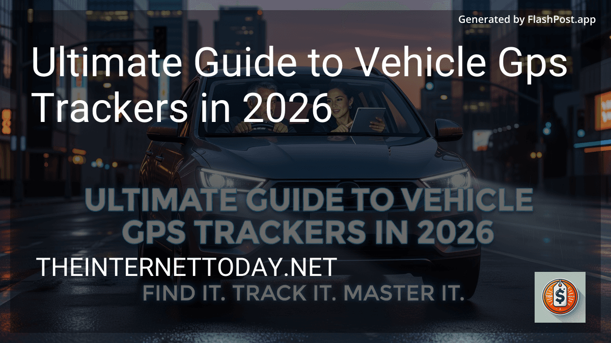 Ultimate Guide to Vehicle Gps Trackers in 2026 preview