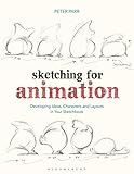 Sketching for Animation: Developing Ideas, Characters and Layouts in Your Sketchbook (Required Reading Range)