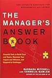 The Manager's Answer Book: Powerful Tools to Maximize Your Impact and Influence, Build Trust and Teams, and Respond to Challenges