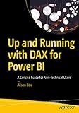 Up and Running with DAX for Power BI: A Concise Guide for Non-Technical Users