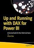Up and Running with DAX for Power BI: A Concise Guide for Non-Technical Users