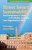 Street Smart Sustainability: The Entrepreneur's Guide to Profitably Greening Your Organization's DNA (SVN)