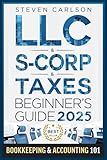 LLC & S-Corporation & Tax Deduction Beginner's Guide: 5-in-1 Book: How to Start, Manage, and Scale Your Company While Reducing Taxes: Includes Bookkeeping Guide & Accounting 101 (Start A Business)