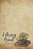Library Book Loan Log: Library Borrow Notebook | Keep Track of Your Books That You Loan Out | Date Borrowed, Title, and Date Returned - Old-Theme Cover Design