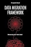 Data Migration Framework: Removing the Tech Debt