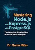 Mastering Node.js and Express.js with PostgreSQL: The Complete Step-by-Step Guide for Web Developers