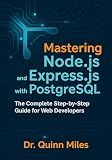 Mastering Node.js and Express.js with PostgreSQL: The Complete Step-by-Step Guide for Web Developers