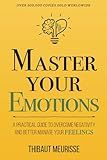 Master Your Emotions: A Practical Guide to Overcome Negativity and Better Manage Your Feelings (Mastery Series)