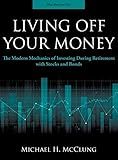 Living Off Your Money: The Modern Mechanics of Investing During Retirement with Stocks and Bonds