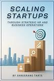Scaling Startups through Strategic HR and Business Operations