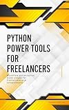 Python Power Tools for Freelancers