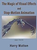 The Magic of Visual Effects and Stop-Motion Animation: volume 1: 1952-1974