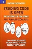 Trading Code is Open: ST Patterns of the Forex and Futures Exchanges, 100% Profit per Month, Proven Market Strategy, Robots, Scripts, Alerts (Forex ... Futures, CFD, Bitcoin, Stocks, Commodities)