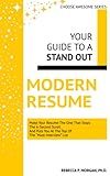 Your Guide To A Stand Out Modern Resume: Make Your Resume The One That Stops the 6-Second Scroll And Puts You At The Top Of The "Must Interview" List